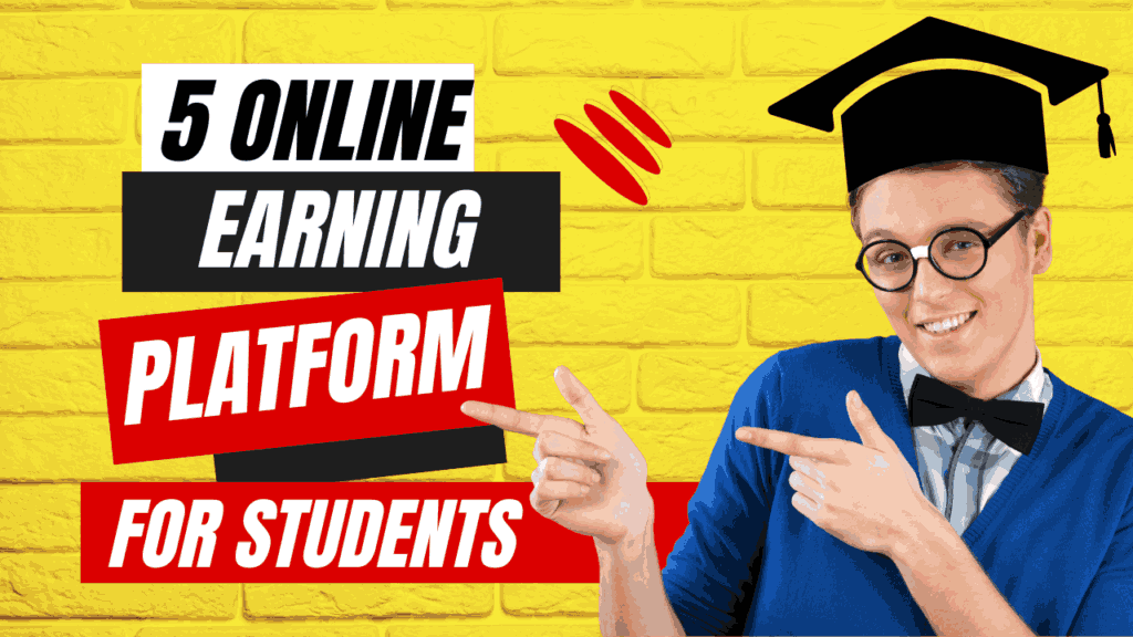 5 Online Earning Platforms for Students